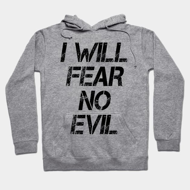 I Will Fear No Evil Hoodie by Meista